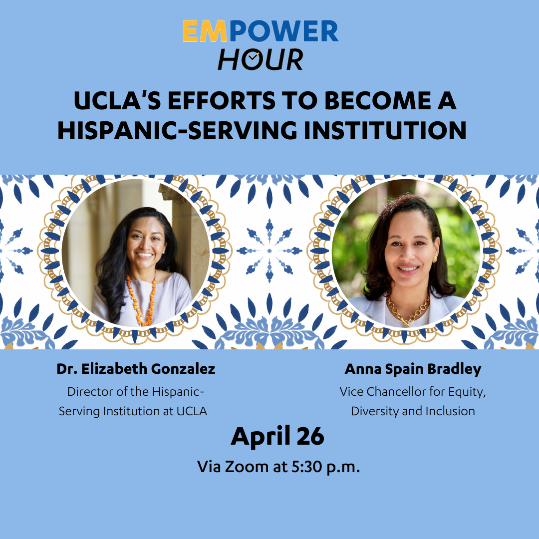 EmPower Hour: UCLA’s Efforts to Become a Hispanic-Serving Institution