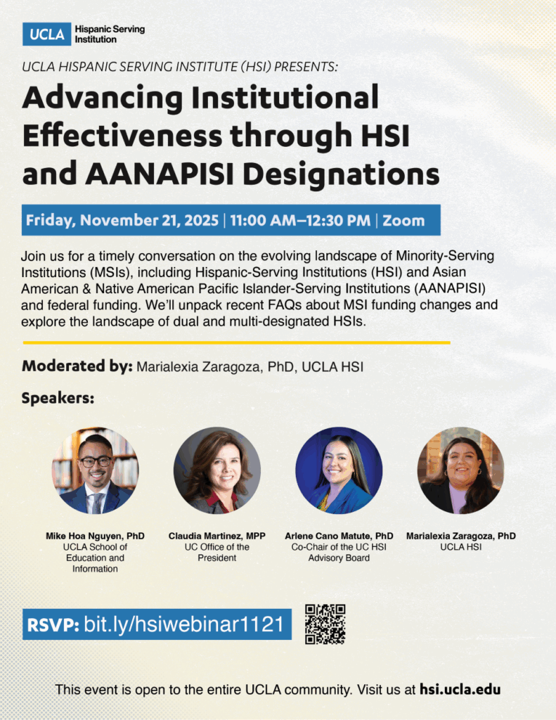 flyer for ucla hsi webinar: Advancing Institutional Effectiveness through HSI and AANAPISI Designations, taking place on friday, november 21, 2025 from 11 am-12:30 pm via Zoom Webinar