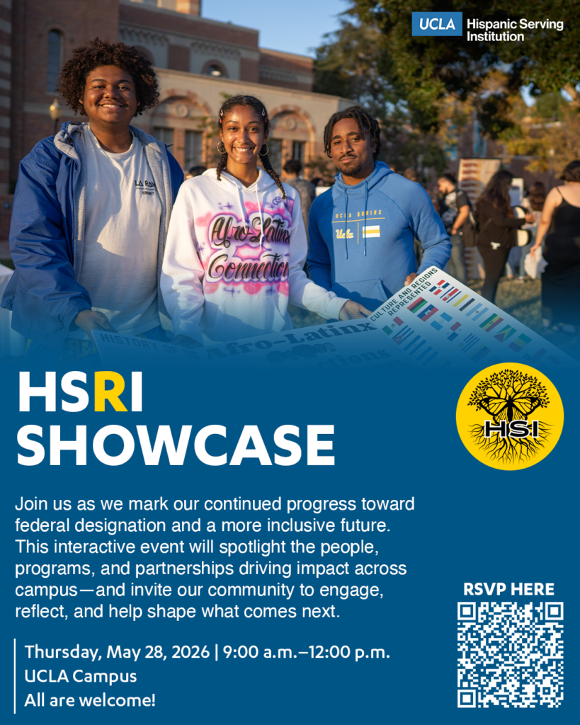 flyer for UCLA Hispanic-Serving Research Institution Showcase, taking place on thursday, may 28, 2026 from 9:00 am-12:00 pm on ucla campus and via zoom